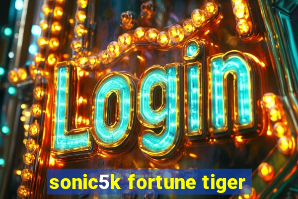 sonic5k fortune tiger